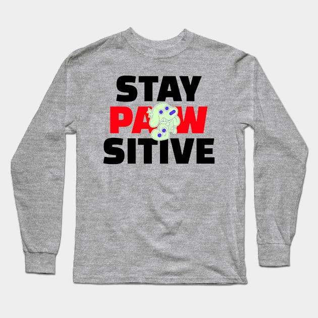 STAY PAWSITIVE DOG Long Sleeve T-Shirt by DesignwithYunuk